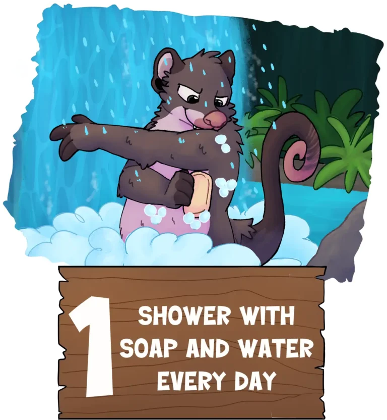 1 Shower with soap and water every day